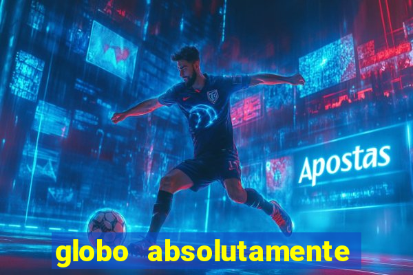 globo absolutamente sobre tudo